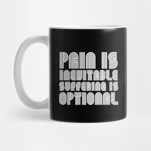 Pain Is Inevitable Suffering Is Optional white Mug